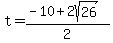 t+=+%28-10+%2B+2sqrt%2826%29%29%2F2+