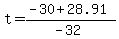 t = (-30 + 28.91)/(-32) 