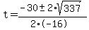 t+=+%28-30+%2B-+2%2Asqrt%28337%29%29%2F%282%2A-16%29