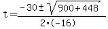 t+=+%28-30+%2B-+sqrt%28+900%2B448+%29%29%2F%282%2A-16%29