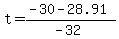 t = (-30 - 28.91)/(-32) 