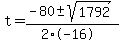 t+=+%28-80+%2B-+sqrt%28+1792+%29%29%2F%282%2A-16%29