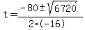 t+=+%28-80+%2B-+sqrt%28+6720+%29%29%2F%282%2A-16%29