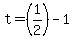 t+=+%281%2F2%29-1