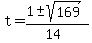 t+=+%281+%2B-+sqrt%28+169+%29%29%2F%2814%29