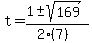 t+=+%281+%2B-+sqrt%28+169+%29%29%2F%282%287%29%29