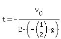 t = -v[0]/2(-(1/2)g)