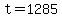 t = 1285