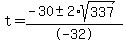 t+=+%28-30+%2B-+2%2Asqrt%28337%29%29%2F-32