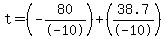 t+=+%28-80%2F-10%29%2B%2838.7%2F-10%29