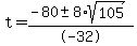 t+=+%28-80+%2B-+8%2Asqrt%28105%29%29%2F-32