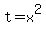 t=x^2