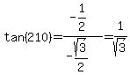 tan%28210%29=%28-1%2F2%29%2F%28-sqrt%283%29%2F2%29=1%2Fsqrt%283%29
