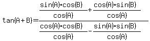 tan%28A%2BB%29=%28%28sin%28A%29cos%28B%29%29%2Fcos%28A%29%2B%28cos%28A%29sin%28B%29%29%2Fcos%28A%29%29%2F%28%28cos%28A%29cos%28B%29%29%2Fcos%28A%29-%28sin%28A%29sin%28B%29%29%2Fcos%28A%29%29