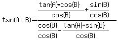 tan%28A%2BB%29=%28%28tan%28A%29cos%28B%29%29%2Fcos%28B%29%2Bsin%28B%29%2Fcos%28B%29%29%2F%28cos%28B%29%2Fcos%28B%29-%28tan%28A%29sin%28B%29%29%2Fcos%28B%29%29