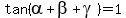 tan%28alpha%2Bbeta%2Bgamma%29=1