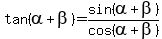 tan%28alpha+%2B+beta%29+=+sin%28alpha+%2B+beta%29%2Fcos%28alpha+%2B+beta%29