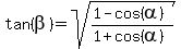 tan%28beta%29+=+sqrt%28+%281-cos%28alpha%29%29%2F+%281%2Bcos%28alpha%29%29+%29