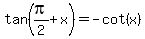 tan%28pi%2F2%2Bx%29=-cot%28x%29