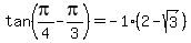 tan%28pi%2F4-pi%2F3%29=+-1%282-sqrt%283%29%29