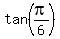 tan(pi/6)