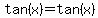 tan(x)=tan(x)