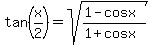 tan+%28x%2F2%29+=+sqrt+%28%281-cos+x%29%2F%281%2Bcos+x%29+%29