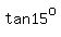 tan15^o