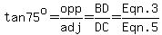tan75^o=opp/adj=BD/DC=Eqn.3/Eqn.5