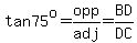 tan75^o=opp/adj=BD/DC