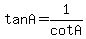 tanA=1/cotA