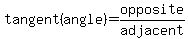 tangent%28angle%29+=+opposite%2Fadjacent