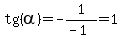 tg%28alpha%29+=+-1%2F%28-1%29+=+1