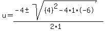 u+=+%28-4+%2B-+sqrt%28+%284%29%5E2-4%2A1%2A-6+%29%29%2F%282%2A1%29
