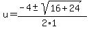 u+=+%28-4+%2B-+sqrt%28+16%2B24+%29%29%2F%282%2A1%29