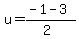 u+=+%28-1+-+3%29%2F%282%29