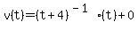 v%28t%29+=+%28t%2B4%29%5E%28-1%29%2A%28t%29+%2B+0