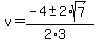 v+=+%28-4+%2B-+2%2Asqrt%287%29%29%2F%282%2A3%29