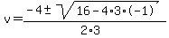 v+=+%28-4+%2B-+sqrt%28+16-4%2A3%2A-1+%29%29%2F%282%2A3%29