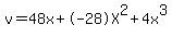 v+=+48x+%2B+-28X%5E2+%2B+4x%5E3