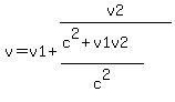 v+=+v1+%2B+v2%2F%28%28c%5E2+%2B+v1v2%29%2Fc%5E2%29