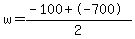 w=(-100+-700)/2
