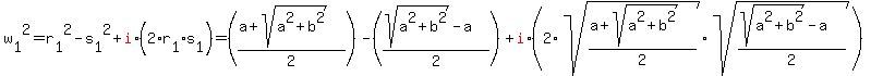 w%5B1%5D%5E2+=+r%5B1%5D%5E2+-s%5B1%5D%5E2+%2B+red%28i%29%2A%282%2Ar%5B1%5D%2As%5B1%5D%29+=+%28%28a+%2B+sqrt%28a%5E2+%2B+b%5E2%29%29%2F2%29+-+%28%28sqrt%28a%5E2+%2B+b%5E2%29+-+a%29%2F2%29+%2B+red%28i%29%2A%282%2Asqrt%28%28a+%2B+sqrt%28a%5E2+%2B+b%5E2%29%29%2F2%29%2Asqrt%28%28sqrt%28a%5E2+%2B+b%5E2%29+-+a%29%2F2%29%29