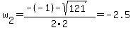 w%5B2%5D+=+%28-%28-1%29-sqrt%28+121+%29%29%2F2%5C2+=+-2.5