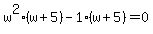 w%5E2%28w%2B5%29-1%28w%2B5%29=0