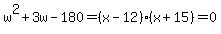 w%5E2%2B3w-180=%28x-12%29%28x%2B15%29=0