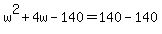 w%5E2%2B4w-140=140-140