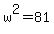 w%5E2=81