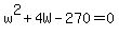 w%5E2+%2B+4W+-+270+=+0