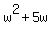 w%5E2+%2B+5w